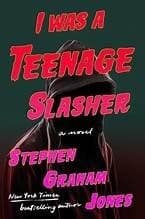 I Was a Teenage Slasher by Stephen Graham Jones, book cover